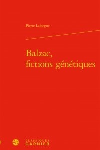 Pierre Laforgue - Balzac, fictions génétiques.