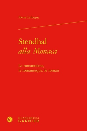 Stendhal alla monaca. Le romantisme, le romanesque, le roman