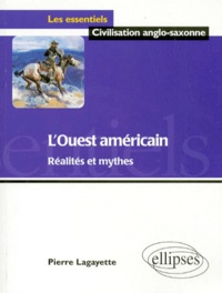 Pierre Lagayette - L'Ouest Americain. Realites Et Mythes.