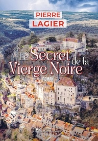 Pierre Lagier - Le Secret de la Vierge noire.