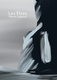 Pierre Lagorce - Les êtres.