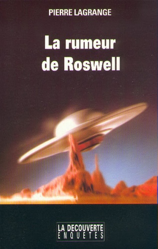 Pierre Lagrange - La rumeur de Roswell.
