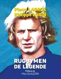 Pierre Lagrue et Philippe Lorin - Rugbymen de légende.