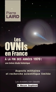 Pierre Laird - Les Ovnis en France à la fin des années 1970 : une brève étude historique - Aspects militaires et recherche scientifique limitée.