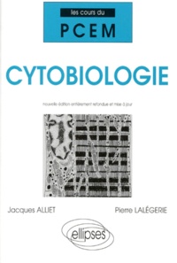 Pierre Lalégerie et Jacques Alliet - CYTOBIOLOGIE. - Edition 1998.