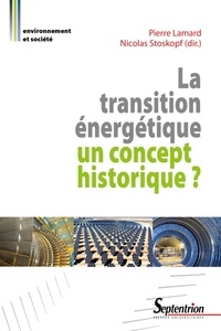 Pierre Lamard et Nicolas Stoskopf - La transition énergétique : un concept historique ?.