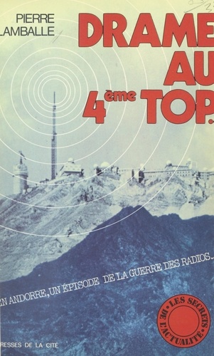Drame au 4e top.... En Andorre, un épisode de la guerre des radios