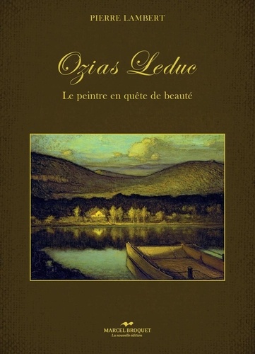 Pierre Lambert - Ozias Leduc - Le peintre en quête de beauté.