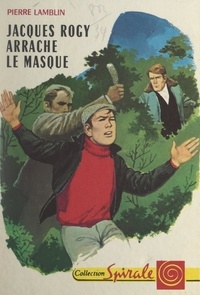 Pierre Lamblin et Vanni Tealdi - Jacques Rogy arrache le masque.