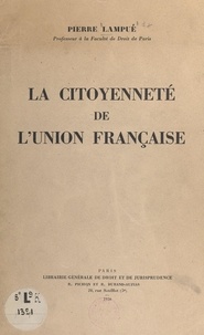 Pierre Lampué - La citoyenneté de l'Union française.