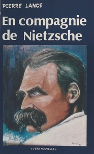 Pierre Lance - En compagnie de Nietzsche.