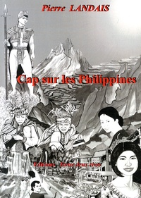 Pierre Landais - Cap sur les Philippines.