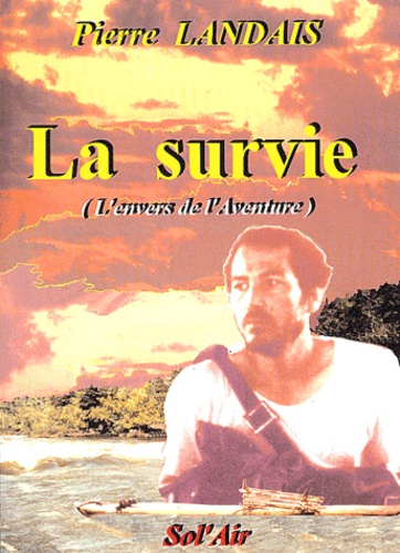 Pierre Landais - La Survie (L'Envers De L'Aventure).