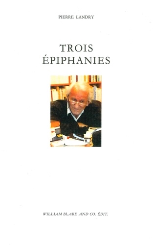 Pierre Landry - Trois épiphanies.
