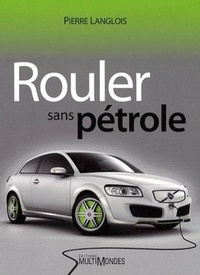 Pierre Langlois - Rouler sans pétrole.