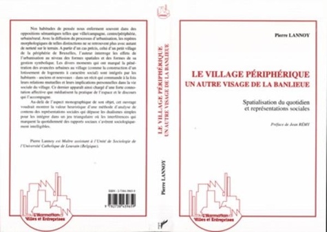 Pierre Lannoy - Le village périphérique, un autre visage de la banlieue - Spatialisation du quotidien et représentations sociales.