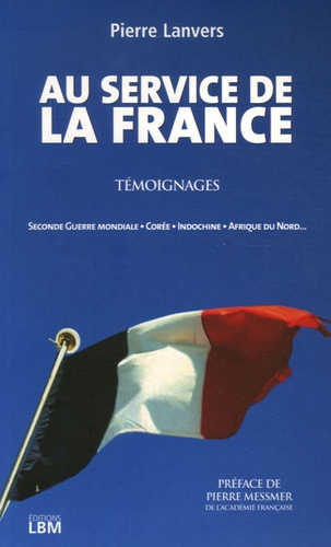 Pierre Lanvers - Au service de la France - Témoignages.
