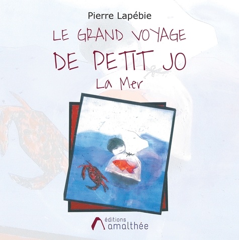 Pierre Lapébie - Le grand voyage de petit Jo - La Mer.