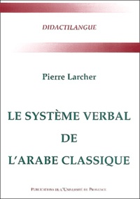 Pierre Larcher - Le système verbal de l'arabe classique.
