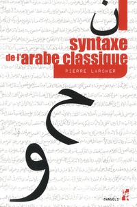 Pierre Larcher - Syntaxe de l'arabe classique.