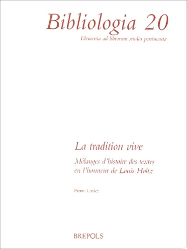 Pierre Lardet - La tradition vive - Mélanges d'histoire des textes en l'honneur de Louis Holtz.