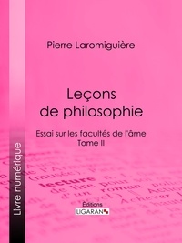  Pierre Laromiguière et  Ligaran - Leçons de philosophie - ou Essai sur les facultés de l'âme - Tome II.