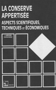 Pierre Larousse - La conserve appertisée - Aspects scientifiques, techniques et économiques.