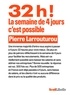 Pierre Larrouturou - 32h ! La semaine de 4 jours, c'est possible.