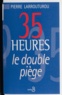 Pierre Larrouturou - 35 heures - Le double piège.