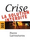 Pierre Larrouturou - Crise : la solution interdite.