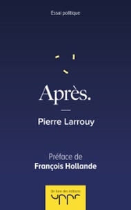 Pierre Larrouy - Après. - Préface de François Hollande.