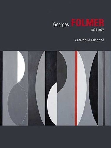 Pierre Lasfargues et Robert Florentin - Georges Folmer, 1895-1977 - Catalogue raisonné.