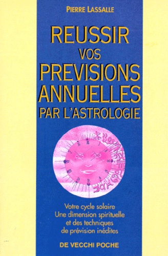 Pierre Lassale - Réussir vos prévisions annuelles par l'astrologie.