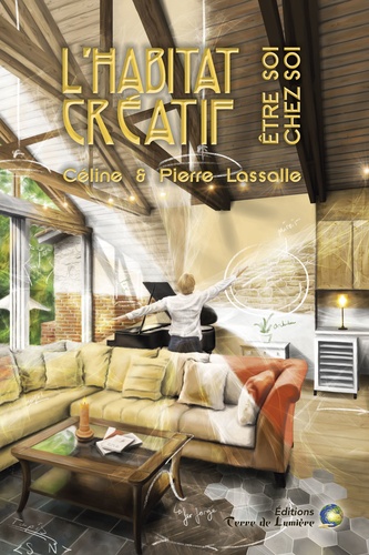 Pierre Lassalle et Céline Lassalle - L'habitat créatif - Etre soi chez soi.