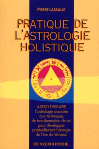 Pierre Lassalle - Pratique De L'Astrologie Holistique. Astro-Therapie.