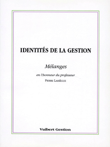 Pierre Lassègue - Identites De La Gestion. Melanges.