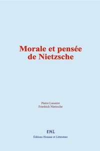 Pierre Lasserre et Friedrich Nietzsche - Morale et pensée de Nietzsche.