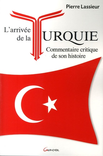 Pierre Lassieur - L'arrivée de la Turquie - Commentaire critique de son histoire.