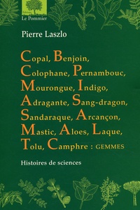 Pierre Laszlo - Copal, Benjoin, Colophane... - Histoire des sciences.
