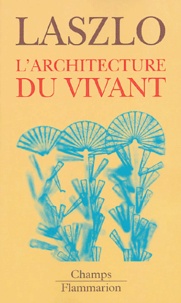 Pierre Laszlo - L'architecture du vivant.