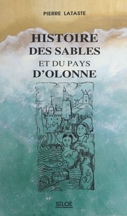 Pierre Lataste - Histoire des Sables et du pays d'Olonne.