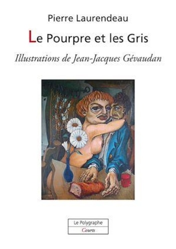 Pierre Laurendeau - Le Pourpre et les Gris.