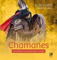 Pierre Laurent - Chamanes - Les traditions ancestrales dans le monde.