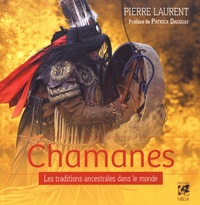 Pierre Laurent - Chamanes - Les traditions ancestrales dans le monde.