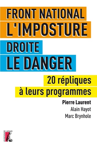 Front National, l'imposture / Droite, le danger. 20 répliques à leurs programmes