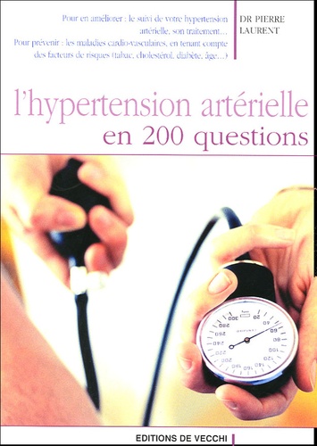 Pierre Laurent - L'hypertension artérielle en 200 questions.