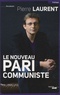 Pierre Laurent - Le nouveau pari communiste.