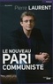 Pierre Laurent - Le nouveau pari communiste.