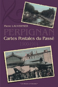 Pierre Lauvernier - Perpignan - Cartes postales du passé 1900-1914.