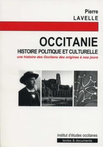 Pierre Lavelle - Occitanie : histoire politique et culturelle.